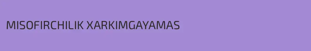 MISOFIRCHILIK XARKIMGAYAMAS